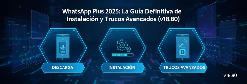 Guía definitiva de WhatsApp Plus 2025